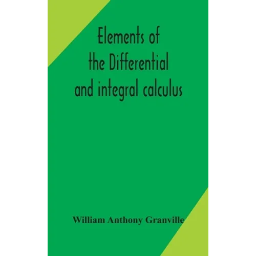 Elements of the differential and integral calculus - Hardcover