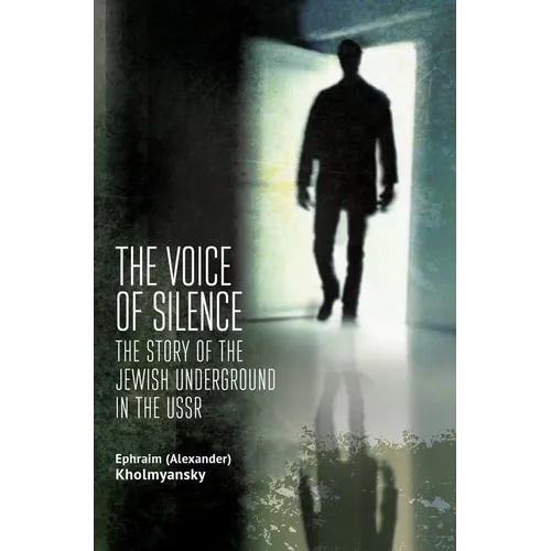 The Voice of Silence: The Story of the Jewish Underground in the USSR - Paperback