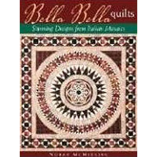 Bella Bella Quilts: Stunning Designs from Italian Mosaics - Paperback