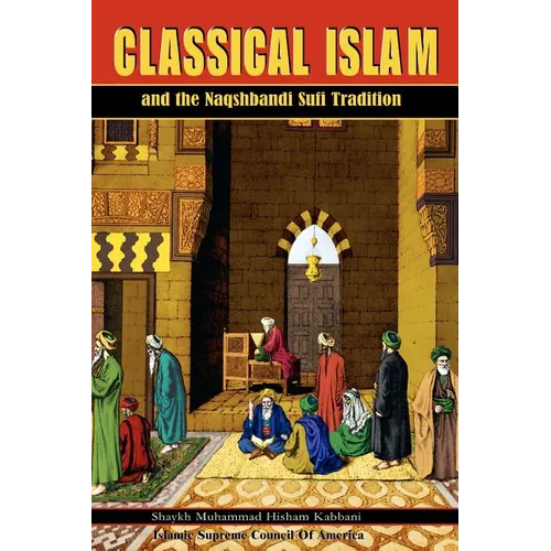 Classical Islam and the Naqshbandi Sufi Tradition - Paperback