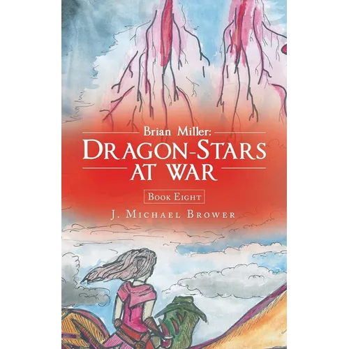 Brian Miller: Dragon-Stars at War: Book Eight - Paperback