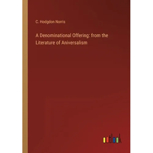 A Denominational Offering: from the Literature of Aniversalism - Paperback