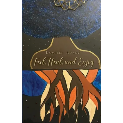 Feel, Heal, and Enjoy - Paperback