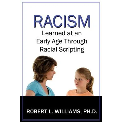 Racism Learned at an Early Age Through Racial Scripting: Racism at an Early Age - Paperback