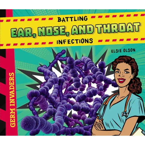 Battling Ear, Nose, and Throat Infections - Library Binding