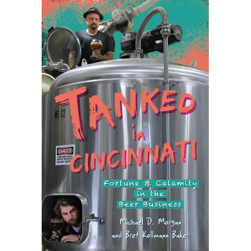 Tanked in Cincinnati: Fortune & Calamity in the Beer Business - Paperback