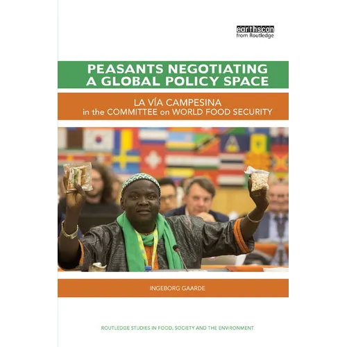 Peasants Negotiating a Global Policy Space: La Vía Campesina in the Committee on World Food Security - Paperback