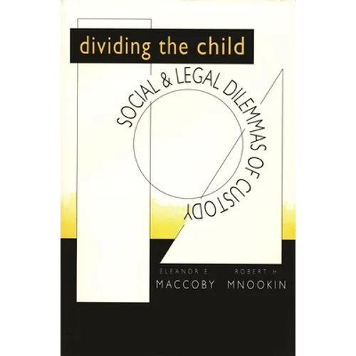 Dividing the Child: Social and Legal Dilemmas of Custody - Paperback