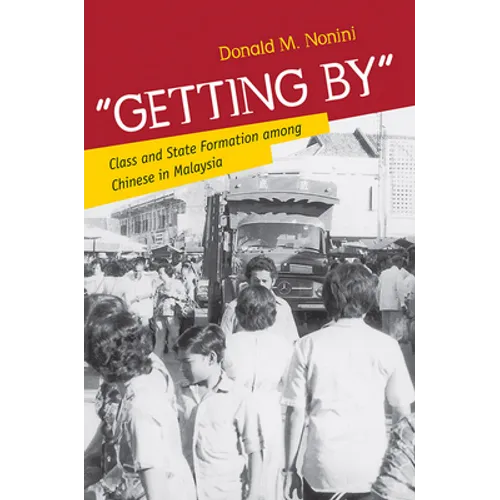 Getting by: Class and State Formation Among Chinese in Malaysia - Paperback