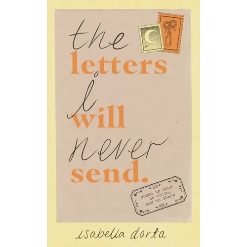 The Letters I Will Never Send: Poems to Read, to Write, and to Share - Paperback