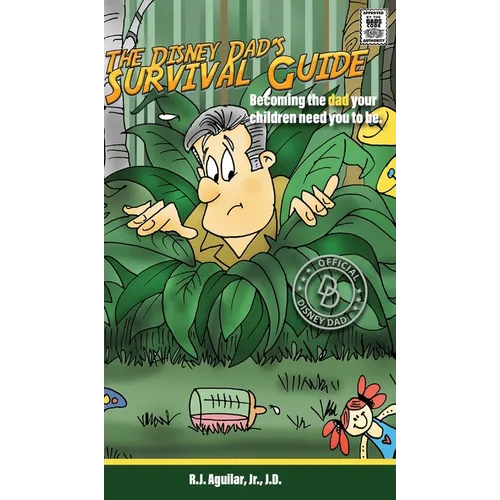 The Disney Dad's Survival Guide: Becoming the dad your children need you to be. - Hardcover