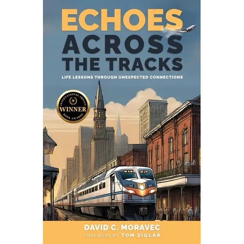 Echoes Across the Tracks: Life Lessons Through Unexpected Connections - Paperback
