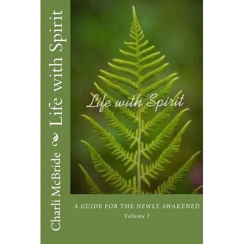 Life with Spirit: A guide for the newly awakened - Paperback