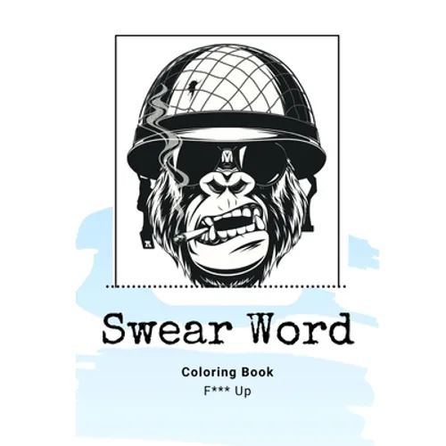 Swear Word Coloring Book F*** Up: Adult Coloring Book Calm The Down Positive Sh*t For Stress and Relaxation - Paperback