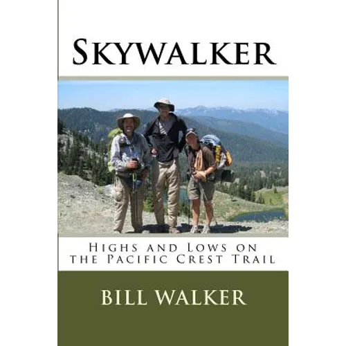 Skywalker: Highs and Lows on the Pacific Crest Trail - Paperback