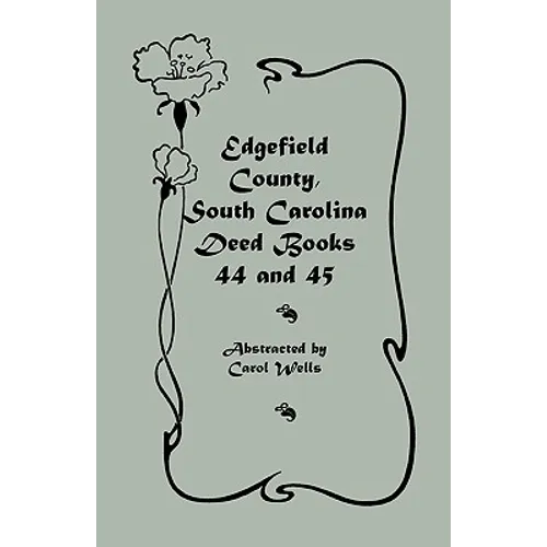 Edgefield County, South Carolina Deed Books 44 and 45, 1829-1832 - Paperback