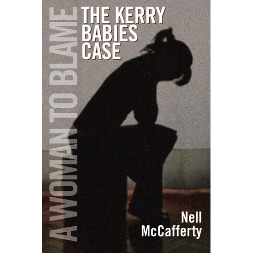 A Woman to Blame: The Kerry Babies Case - Paperback