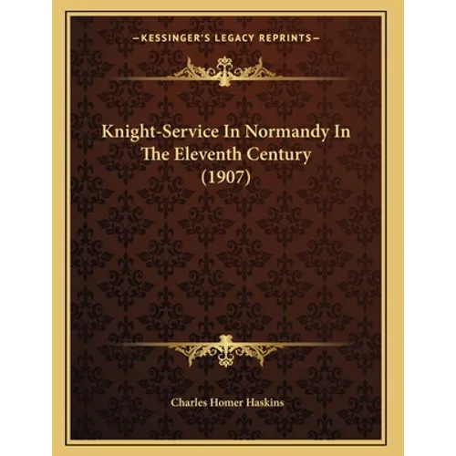 Knight-Service In Normandy In The Eleventh Century (1907) - Paperback