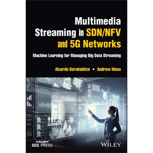 Multimedia Streaming in Sdn/Nfv and 5g Networks: Machine Learning for Managing Big Data Streaming - Hardcover