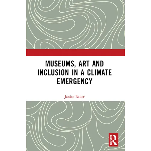 Museums, Art and Inclusion in a Climate Emergency - Paperback