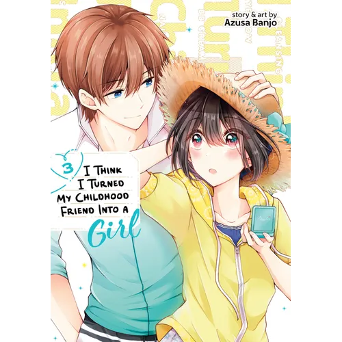 I Think I Turned My Childhood Friend Into a Girl Vol. 3 - Paperback