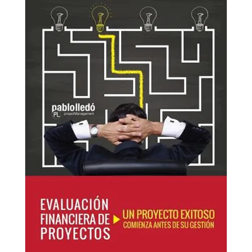 Evaluacion Financiera de Proyectos: Un Proyecto Exitoso Comienza Antes de Su Gestion - Paperback