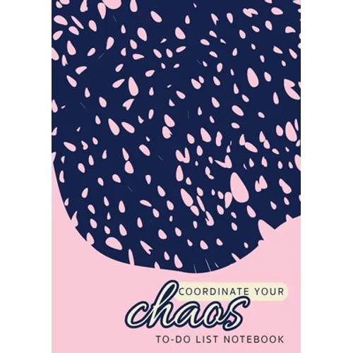 Coordinate Your Chaos To-Do List Notebook: 120 Pages Lined Undated To-Do List Organizer with Priority Lists (Medium A5 - 5.83X8.27 - Pink with Blue La - Paperback