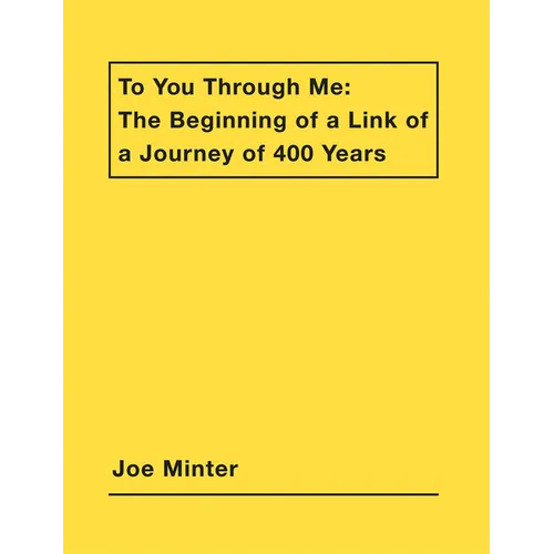 Joe Minter: To You Through Me: The Beginning of a Link of a Journey of 400 Years - Paperback