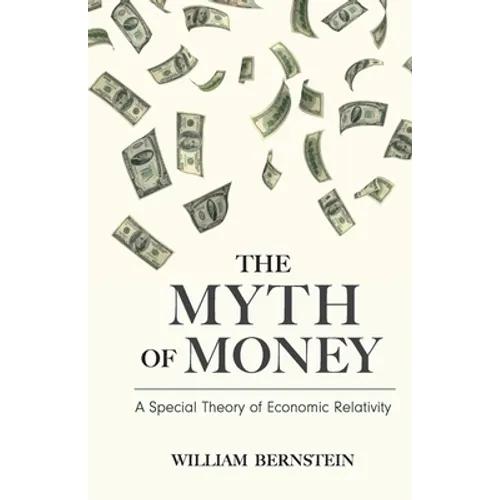 The Myth of Money: A Special Theory of Economic Relativity - Paperback
