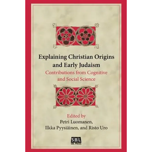 Explaining Christian Origins and Early Judaism: Contributions from Cognitive and Social Science - Paperback