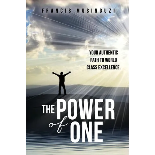The Power of One: Your authentic path to world class excellence. - Paperback