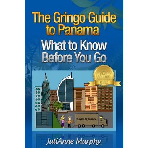 The Gringo Guide to Panama: What to Know Before You Go - Paperback
