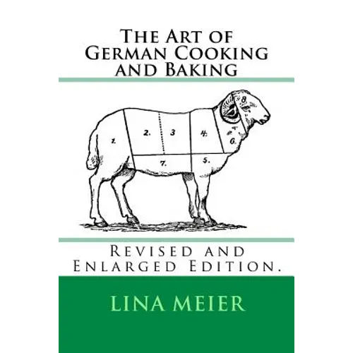 The Art of German Cooking and Baking: Revised and Enlarged Edition. - Paperback