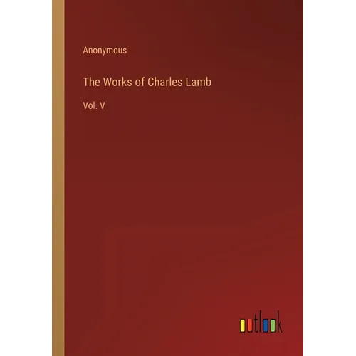 The Works of Charles Lamb: Vol. V - Paperback