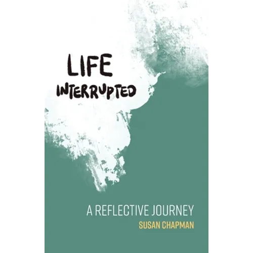 Life Interrupted: A Reflective Journey - Paperback