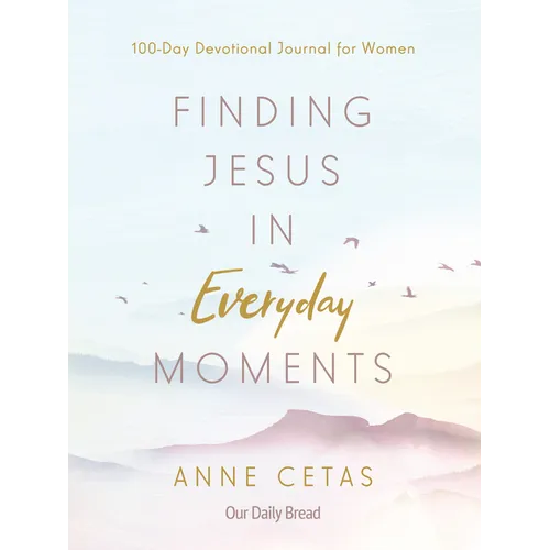 Finding Jesus in Everyday Moments: 100-Day Devotional Journal for Women - Paperback