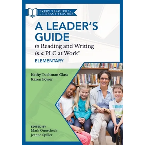 Leader's Guide to Reading and Writing in a PLC at Work(r), Elementary: (The Ultimate Guide to Leading Literacy Instruction Efforts in an Elementary Se - Paperback