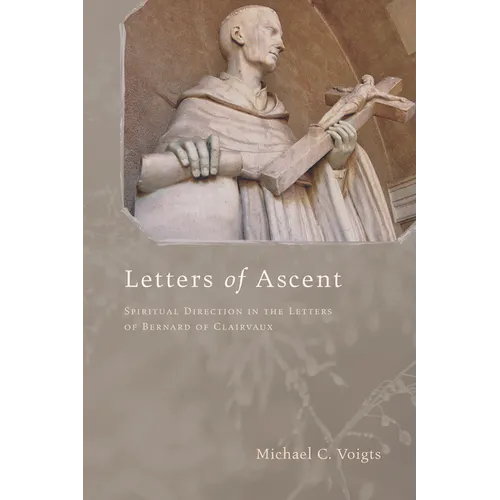Letters of Ascent: Spiritual Direction in the Letters of Bernard of Clairvaux - Paperback