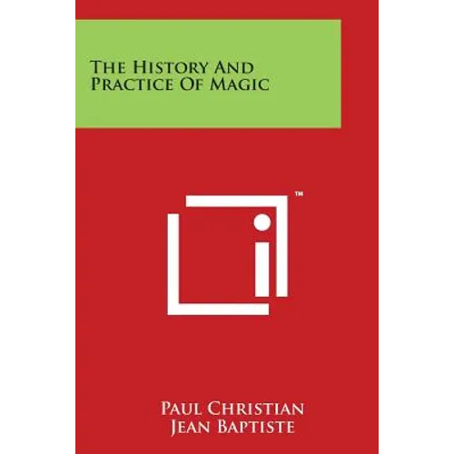 The History And Practice Of Magic - Paperback
