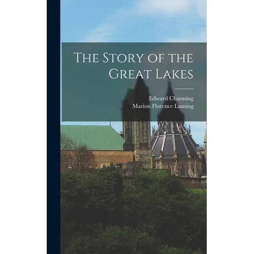 The Story of the Great Lakes - Hardcover