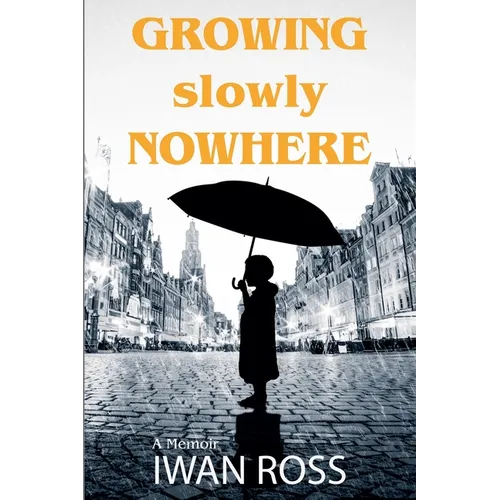 Growing Nowhere Slowly - Paperback