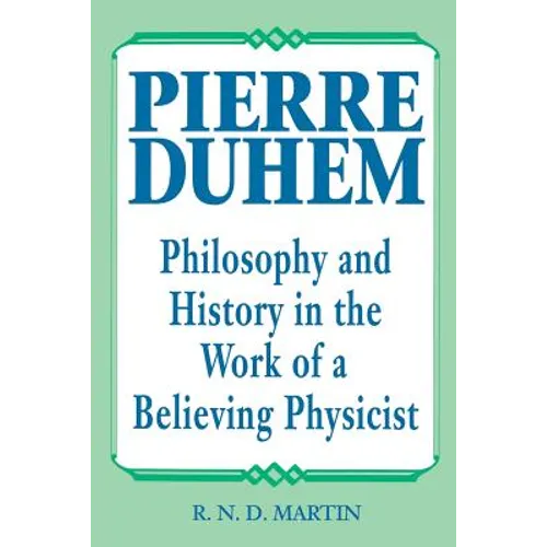 Pierre Duhem: Philosophy and History in the Work of a Believing Physicist - Paperback