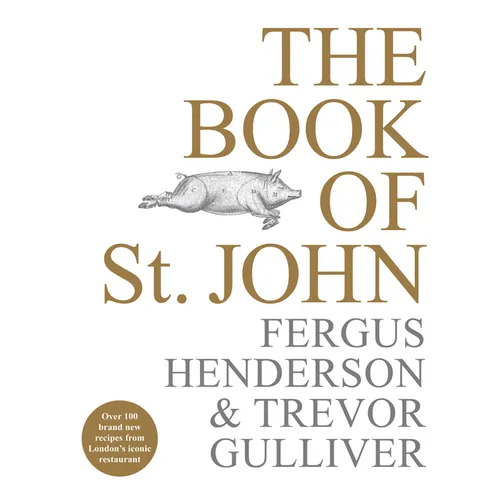 The Book of St John: Over 100 Brand New Recipes from London's Iconic Restaurant - Hardcover