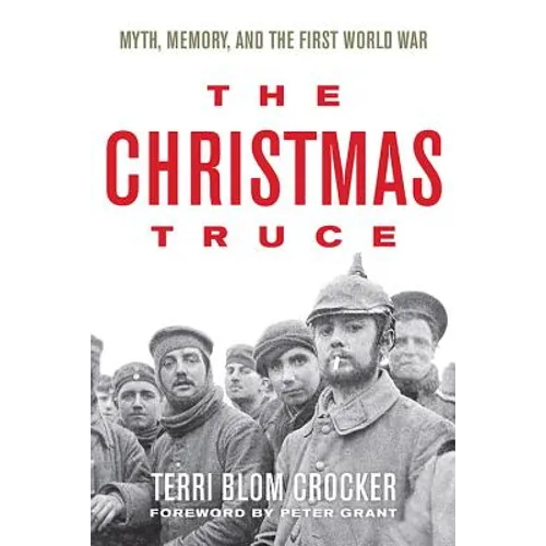 The Christmas Truce: Myth, Memory, and the First World War - Paperback