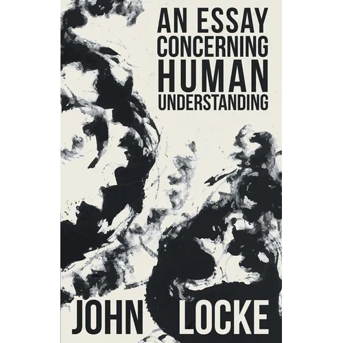 An Essay Concerning Human Understanding - Hardcover