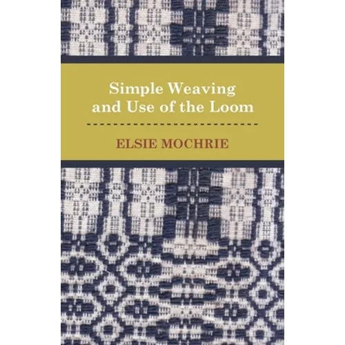 Simple Weaving and Use of the Loom - Paperback