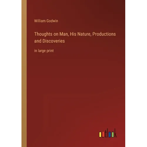 Thoughts on Man, His Nature, Productions and Discoveries: in large print - Paperback
