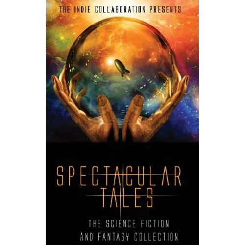 Spectacular Tales: The Science Fiction and Fantasy Collection - Paperback
