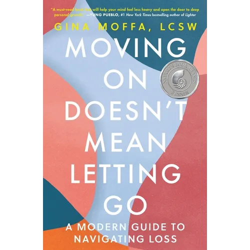 Moving on Doesn't Mean Letting Go: A Modern Guide to Navigating Loss - Paperback