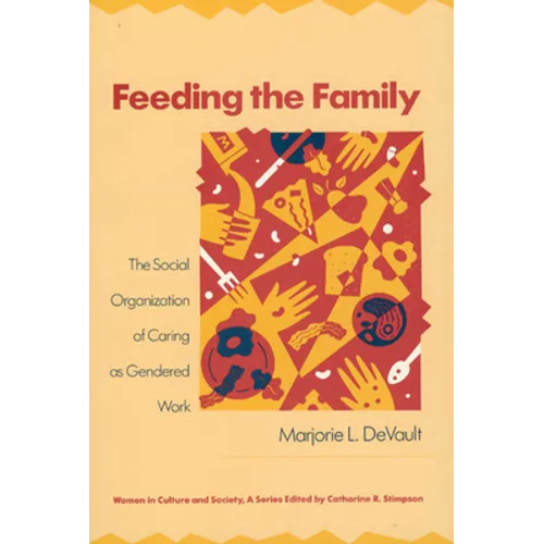 Feeding the Family: The Social Organization of Caring as Gendered Work - Paperback